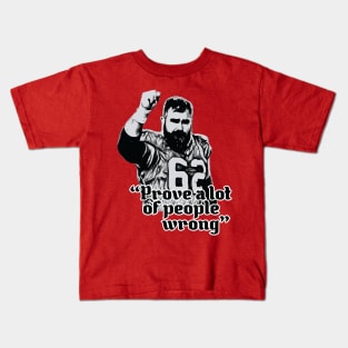 Prove A Lot Of People Wrong - Jason Kelce Kids T-Shirt